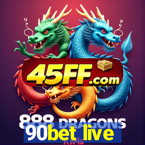 90bet live